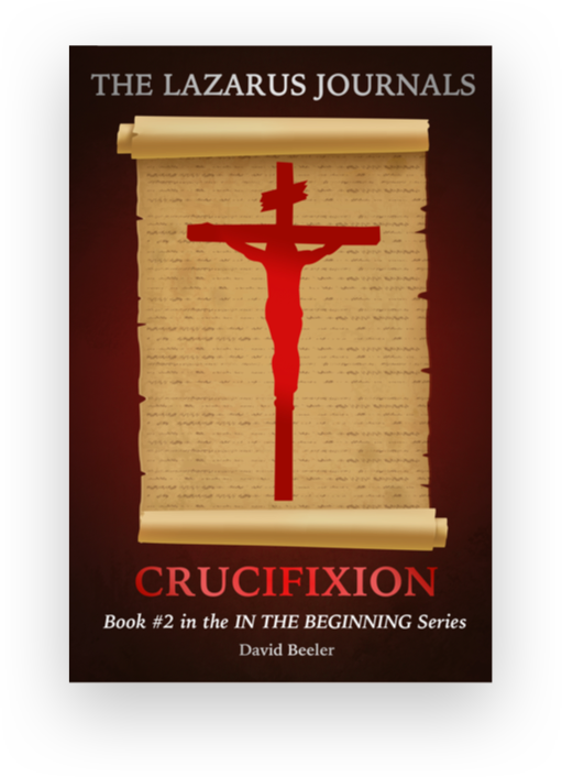 The Lazarus Journals: Crucifixion book two of the In The Beginning Series David Beeler bookcover